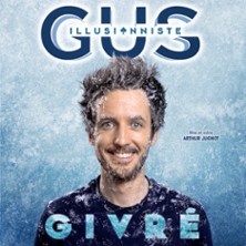 Gus Illusionniste - Givr&eacute; - Tourn&eacute;e